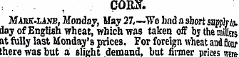 CORN. Mabk-iaot,Monday, May27,—Wehadasbo...