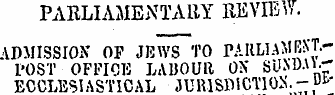 PARLIAMENTARY REVIEW. ADMISSION OP JEWS ...