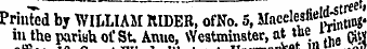 Printed by WILLIAM KIDER, ofNo. 5, Macclesfield^ in the pariah of St. Anue, Westminster, at tne ¦ • $»