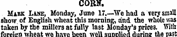 CORN. Mask Lane, Monday, June 17.—We had...