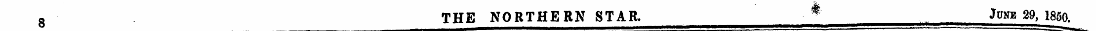 8 THE NORTHERN STAR. * June 29, 1850.