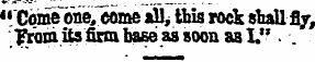 " Come " ohe, come all, ibis rock shall fly, ¦ ^bm itsfirmhafie as sooa as l." . .