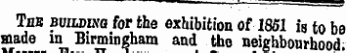 Tub BviLDixa for the exhibition of 1851 i8 to be made in Birmingham and tho neighbourhood.