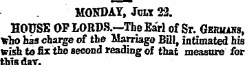 MONDAY, July 22. HOUSE OFLORDS.-TheEarl ...