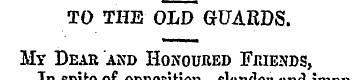 TO THE OLD GUARDS. M y Dear and Honoured...