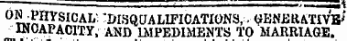 0 ™S?^ SICAL - DISQUA LIFICATIONS,. WENJiRATivV INCAPACITY , AND mPEDIilENTS TO MARRIAGE.