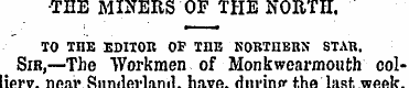 •THE MINERS OF THE NORTH. TO THE EDITOR ...
