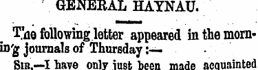 GENERAL HAYNAU. T'fle following letter a...