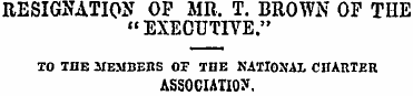 RESIGNATION OF MR, T. BROWN OF THE "EXEC...