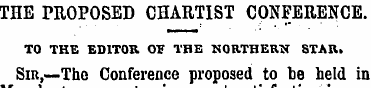 THE PROPOSED CHARTIST CONFERENCE. TO THE...