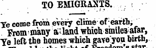 TO EMIGRANTS. ye come from every cliine ...