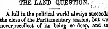 THE LAND QUESTION. ¦ A lull in the polit...