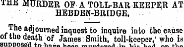 lMH, MURDER OF A TOLL-BAR KEEPER AT HEBD...