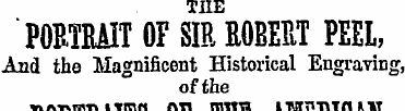 the PORTRAIT OF SIR ROBERT PEEL, And the...