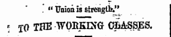 . " Union is sirengtb. " * TO THB-WOBKINO (BASSES.