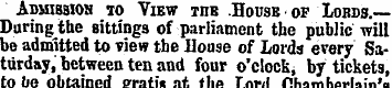 Admission to View tub .House of Lobds.— ...