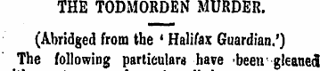 THE TODMORDEN MURDER. ( Abridged from th...