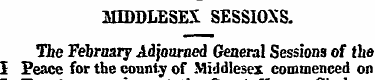 MIDDLESEX SESSIOXS. The Febrnary Adjourn...