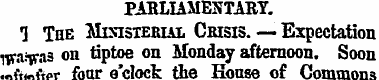 PARLIAMENTARY. 1 The Ministerial Crisis....
