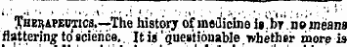 Therapeutics.—The history of inetiicine i»!b ' T.nt&gt; ' ineana flattering to science,. It is 'questipuable whether more is