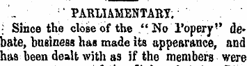 ; " PARLIAMENTARY. : Since the close of ...