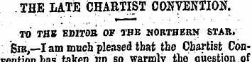 THE LATE CHARTIST CONVENTION. TO THB EDI...