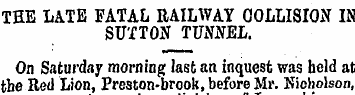 THE LATE FATAL RAILWAY COLLISION IN SUTT...