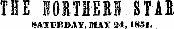 THE lOB'THEBl STIR SATUKDAI', MAY 24, 1851,