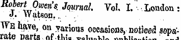 Robert Owen' s . Journal. Vol. I. ' Lond...