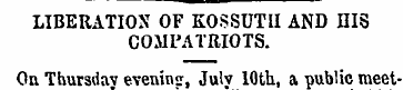 LIBERATION OF KOSSUTH AND HIS COMPATRIOT...