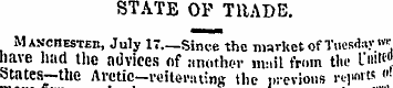 STATE OF TllADE. MASCHESTEn, July 17—Sin...