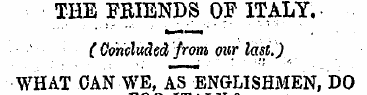 THE FRIENDS OF ITALY. 1 C Concluded from...