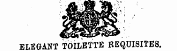 ELEGANT TOILETTE REQUISITES.