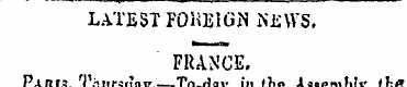 LATEST FOREIGN NEWS. FRANCE. Paris, Tnur...