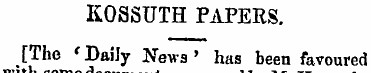 KOSSUTH PAPERS. [The < Dail y News ' has...