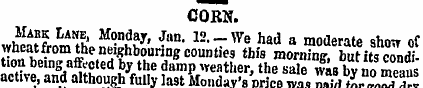 CORN. Mabk Lane, Monday, Jan. 12.-We had...