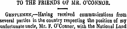 TO THE FRIENDS OF MR. O'CONNOR. Gentleme...