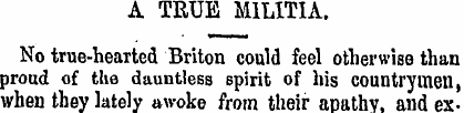 A TRUE MILITIA. No true-hearted Briton c...