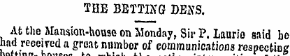 THE BETTING DENS. At the Mansion-house o...