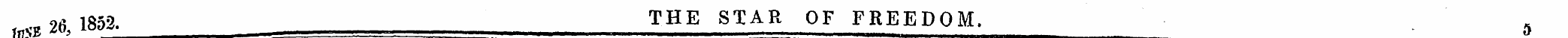 vs 26, 1852. ^ ^ THE STAR OF FREEDOM. 5