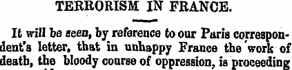 TERRORISM IN FRANCE. It will he seen, by...