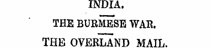 INDIA. THE BURMESE WAR. THE OVERLAND MAI...