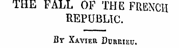 THE FALL OF THE FRENCH REPUBLIC. Br Xavi...