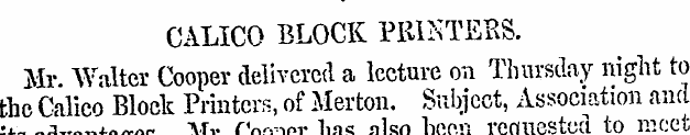 CALICO BLOCK PRINTERS. Mr. Walter Cooper...