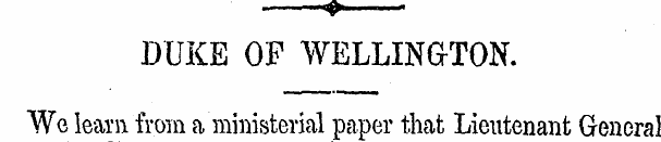 > . ^ DUKE OP WELLINGTON. We learn from ...