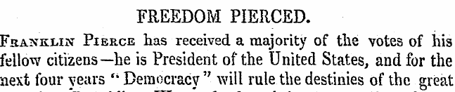 FREEDOM PIERCED. Fra^kxin Pierce has rec...