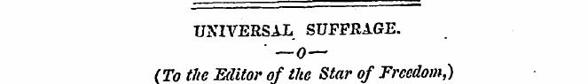 UNIVERSAL SUFFRAGE. • _o—{To the Editor ...