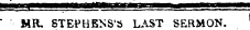 ' MR. STEPHENS'S LAST SERMON.