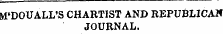M'DOUALL'S CHARTIST AND REPUBLICAN JOURNAL.