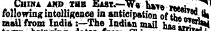 mail from India :-The Indian mail hi^^H Chika and xbk East.—W« have murf.^ 1 following intelligence in antici pation of tu 7 * 1 ^ mail from India :-The Indian mail ha^^H